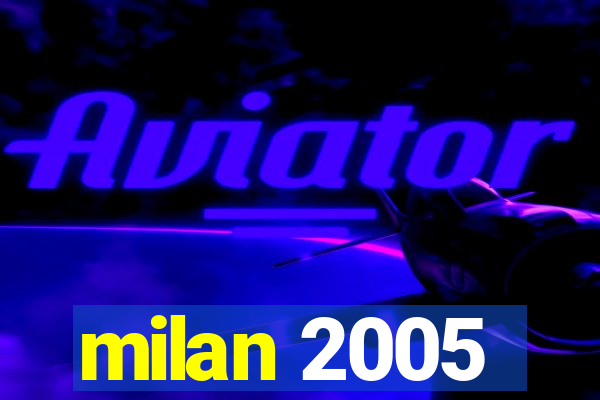 milan 2005